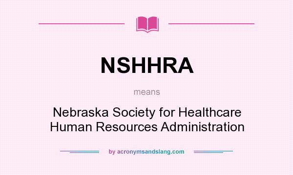 What does NSHHRA mean? It stands for Nebraska Society for Healthcare Human Resources Administration