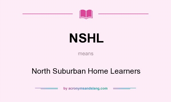 What does NSHL mean? It stands for North Suburban Home Learners