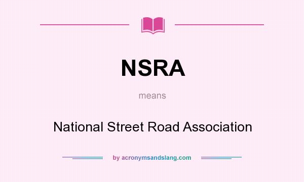 What does NSRA mean? It stands for National Street Road Association