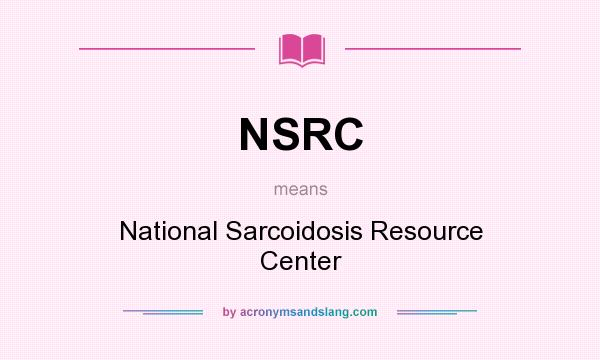 What does NSRC mean? It stands for National Sarcoidosis Resource Center