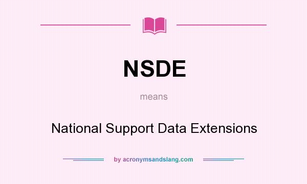 What does NSDE mean? It stands for National Support Data Extensions