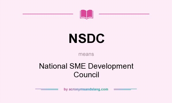 What does NSDC mean? It stands for National SME Development Council
