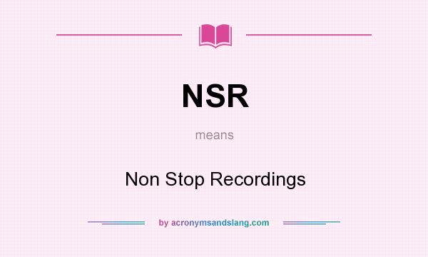 What does NSR mean? It stands for Non Stop Recordings