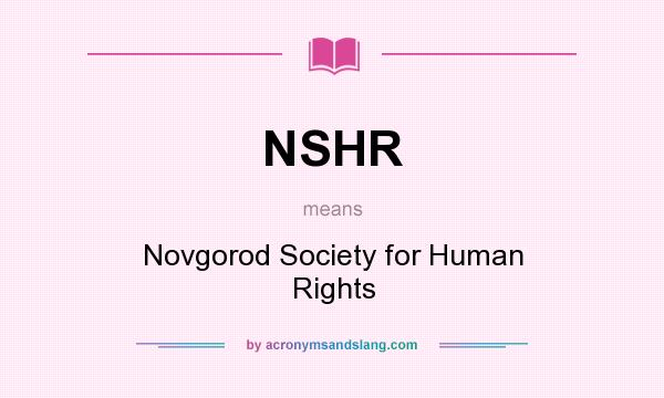What does NSHR mean? It stands for Novgorod Society for Human Rights