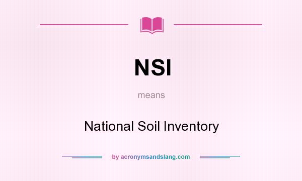 What does NSI mean? It stands for National Soil Inventory