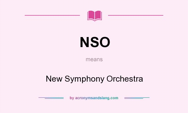 What does NSO mean? It stands for New Symphony Orchestra