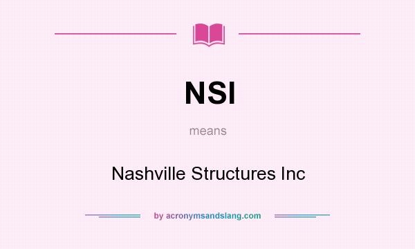 What does NSI mean? It stands for Nashville Structures Inc