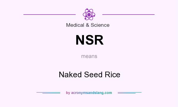 What does NSR mean? It stands for Naked Seed Rice