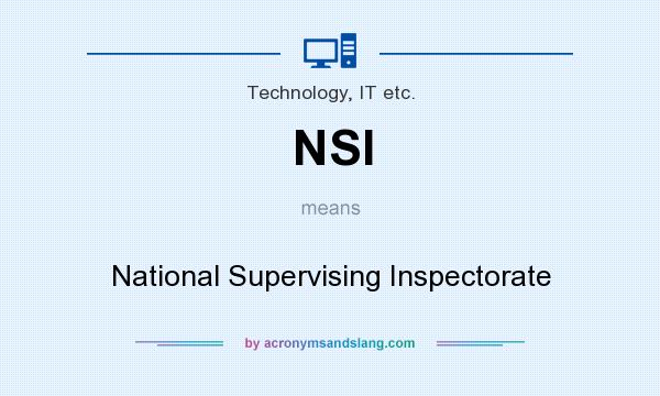 What does NSI mean? It stands for National Supervising Inspectorate