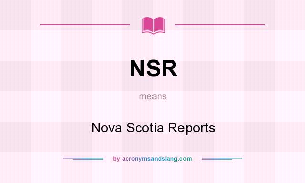 What does NSR mean? It stands for Nova Scotia Reports