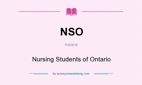 What does NSO mean? It stands for Nursing Students of Ontario