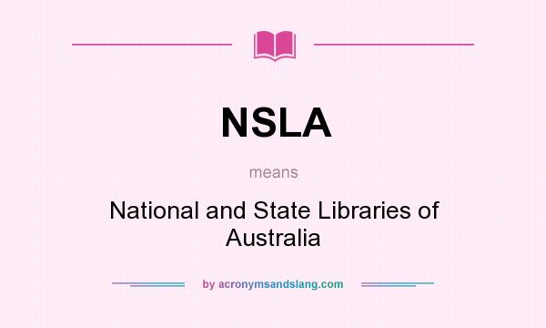 What does NSLA mean? It stands for National and State Libraries of Australia