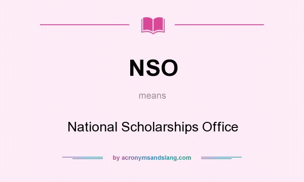 What does NSO mean? It stands for National Scholarships Office