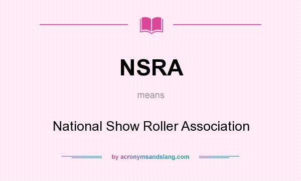 What does NSRA mean? It stands for National Show Roller Association