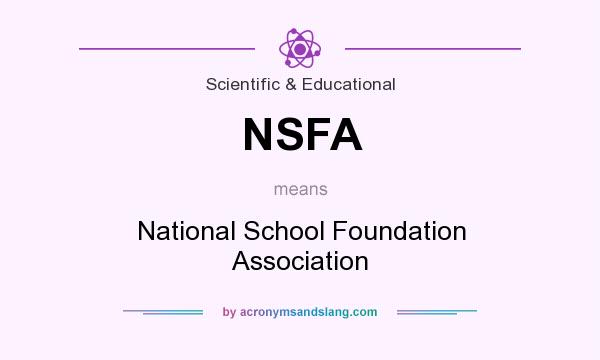 What does NSFA mean? It stands for National School Foundation Association
