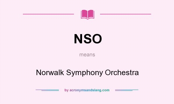 What does NSO mean? It stands for Norwalk Symphony Orchestra