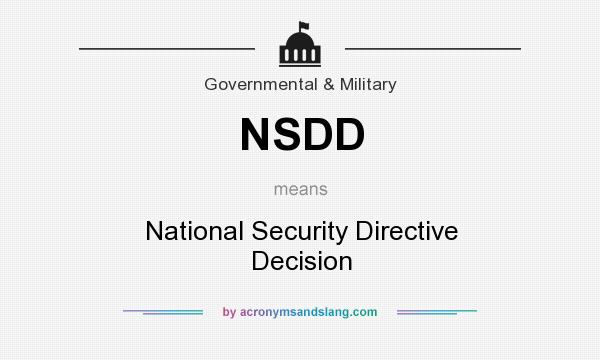 What does NSDD mean? It stands for National Security Directive Decision