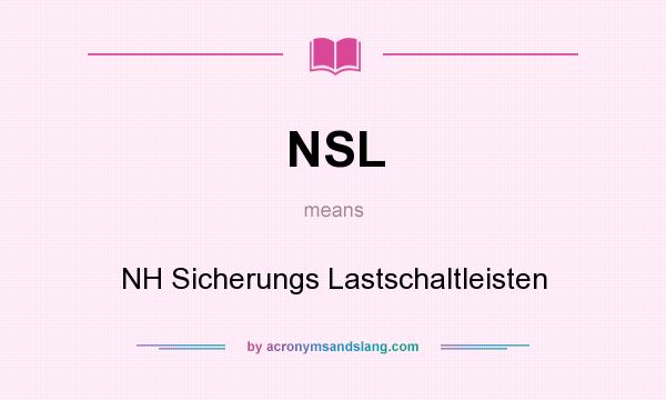 What does NSL mean? It stands for NH Sicherungs Lastschaltleisten