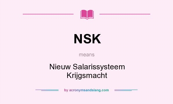 What does NSK mean? It stands for Nieuw Salarissysteem Krijgsmacht