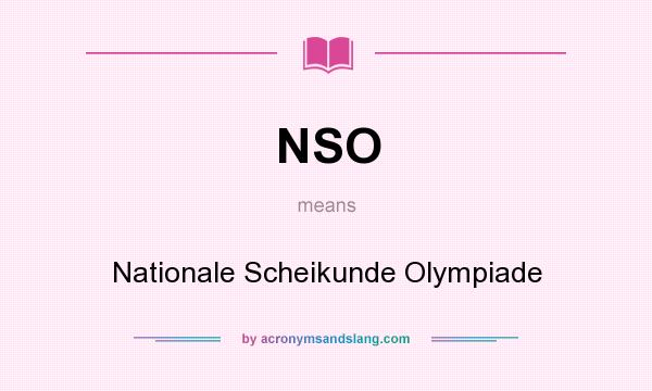 What does NSO mean? It stands for Nationale Scheikunde Olympiade