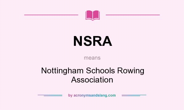 What does NSRA mean? It stands for Nottingham Schools Rowing Association