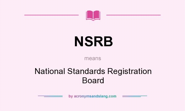 What does NSRB mean? It stands for National Standards Registration Board