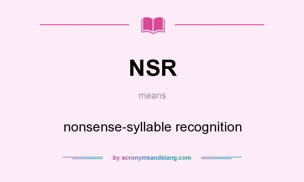 What does NSR mean? It stands for nonsense-syllable recognition