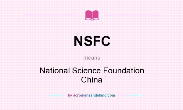 What does NSFC mean? It stands for National Science Foundation China