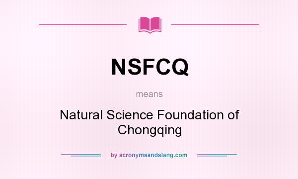 What does NSFCQ mean? It stands for Natural Science Foundation of Chongqing