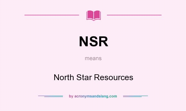 What does NSR mean? It stands for North Star Resources