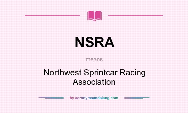 What does NSRA mean? It stands for Northwest Sprintcar Racing Association