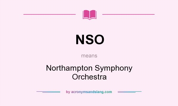 What does NSO mean? It stands for Northampton Symphony Orchestra