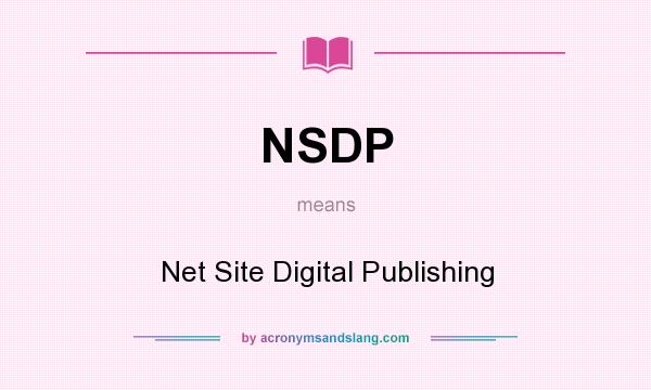 What does NSDP mean? It stands for Net Site Digital Publishing