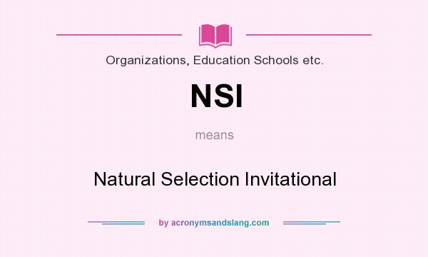 What does NSI mean? It stands for Natural Selection Invitational