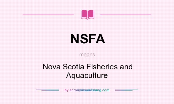 What does NSFA mean? It stands for Nova Scotia Fisheries and Aquaculture