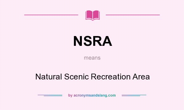 What does NSRA mean? It stands for Natural Scenic Recreation Area