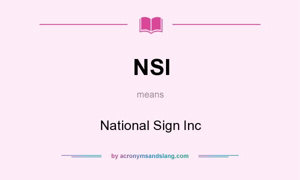 What does NSI mean? It stands for National Sign Inc