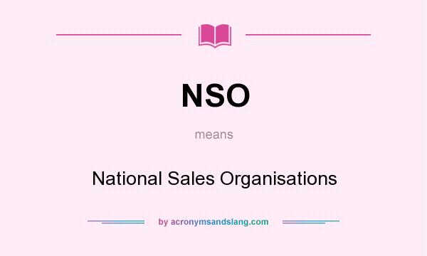 What does NSO mean? It stands for National Sales Organisations
