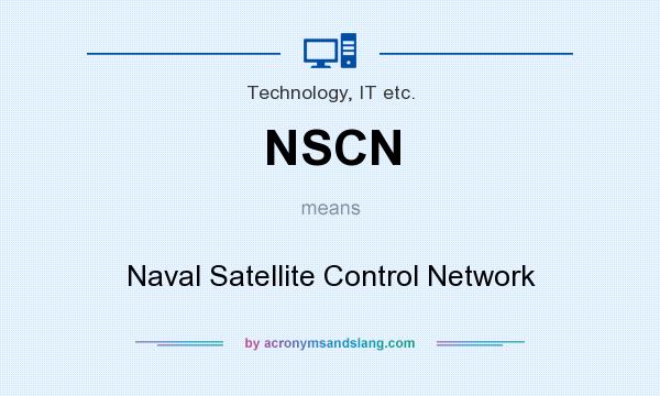 What does NSCN mean? It stands for Naval Satellite Control Network
