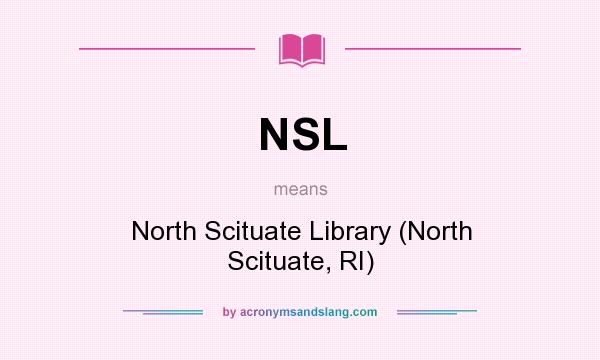 What does NSL mean? It stands for North Scituate Library (North Scituate, RI)