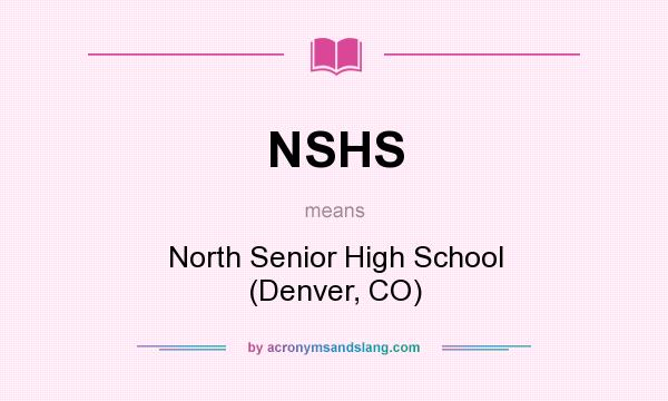What does NSHS mean? It stands for North Senior High School (Denver, CO)