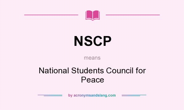 What does NSCP mean? It stands for National Students Council for Peace