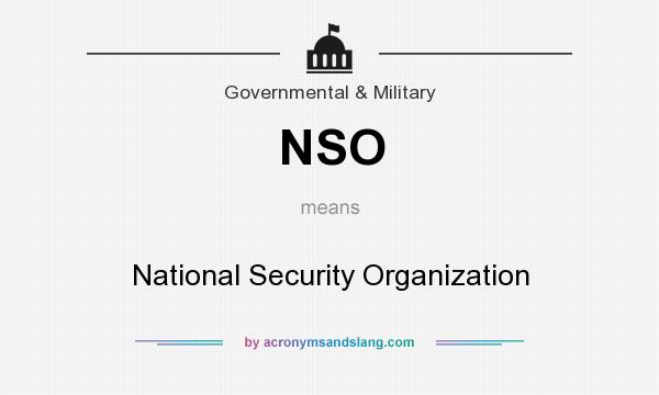 What does NSO mean? It stands for National Security Organization