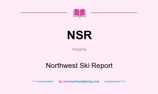 What does NSR mean? It stands for Northwest Ski Report