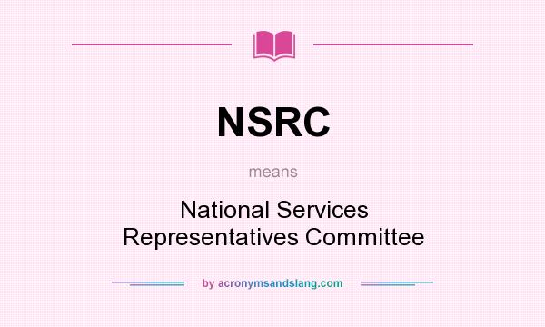 What does NSRC mean? It stands for National Services Representatives Committee