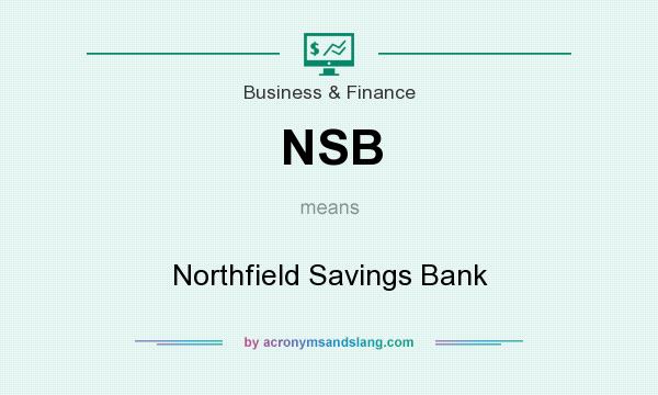 What does NSB mean? It stands for Northfield Savings Bank