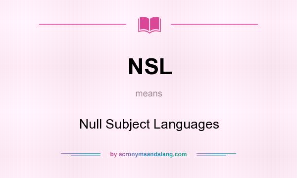 What does NSL mean? It stands for Null Subject Languages