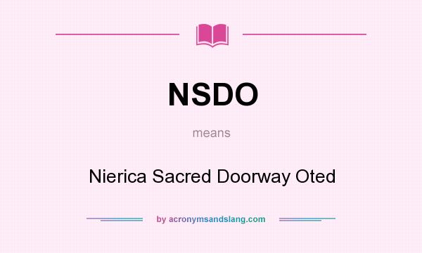 What does NSDO mean? It stands for Nierica Sacred Doorway Oted