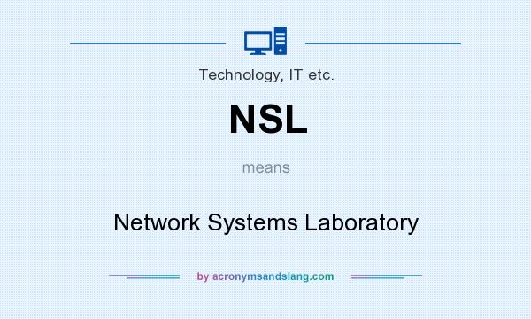 What does NSL mean? It stands for Network Systems Laboratory