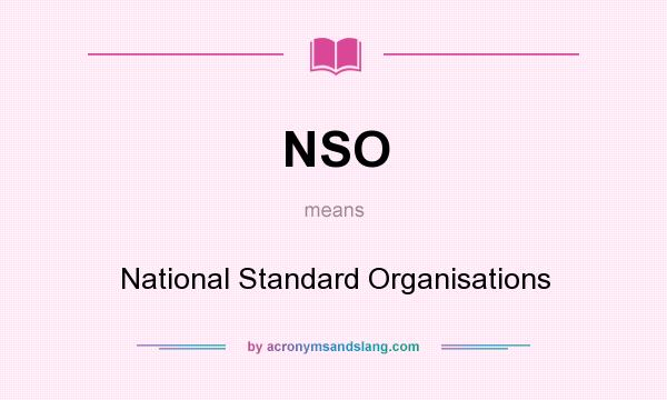 What does NSO mean? It stands for National Standard Organisations